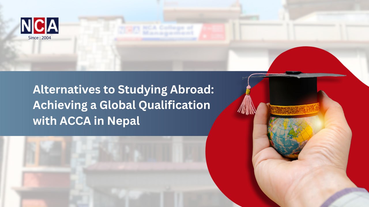 Alternatives to Studying Abroad: Achieving a Global Qualification with ACCA in Nepal